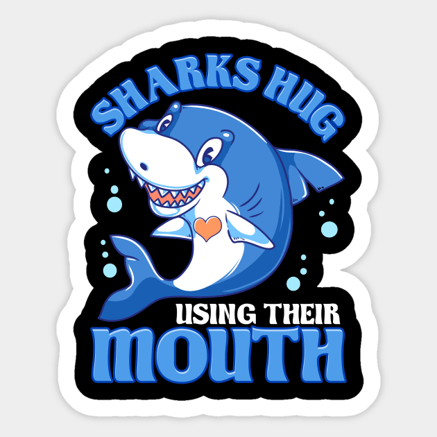 Sharks Hug Using Their Mouth Funny Shark Pun Sticker by theperfectpresents